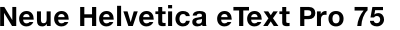 Neue Helvetica eText Pro 75 Bold